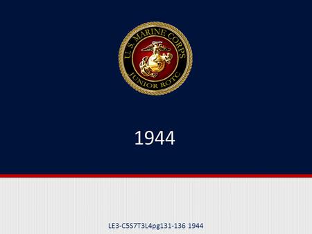 LE3-C5S7T3L4pg131-136 1944. Purpose This lesson discusses the importance of taking control of the island groups of the Marshalls, the Marianas, and the.