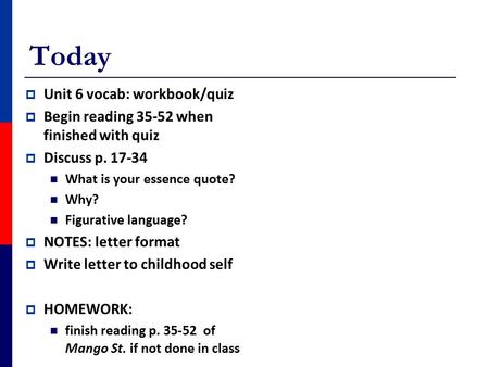 Today  Unit 6 vocab: workbook/quiz  Begin reading 35-52 when finished with quiz  Discuss p. 17-34 What is your essence quote? Why? Figurative language?