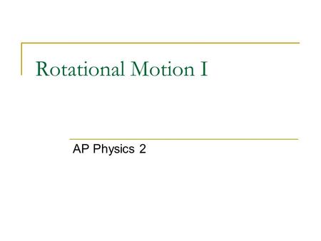 Rotational Motion I AP Physics 2. The radian There are 2 types of pure unmixed motion: Translational - linear motion Rotational - motion involving a rotation.