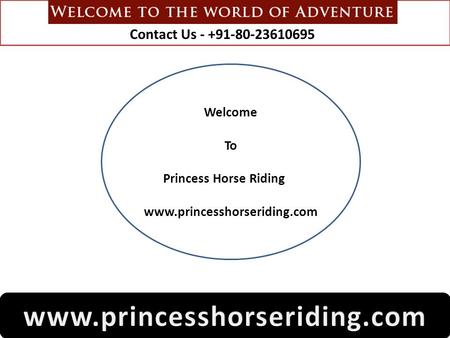 Contact Us - +91-80-23610695 Welcome To Princess Horse Riding www.princesshorseriding.com.