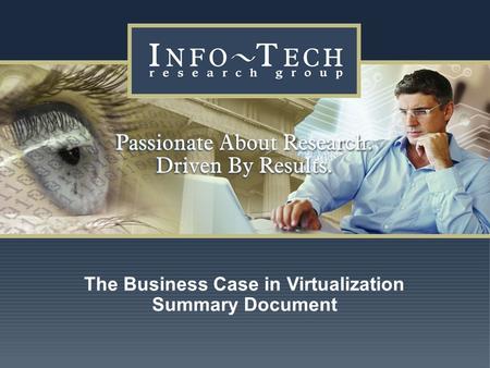 Www.infotech.com Impact Research 1 The Business Case in Virtualization Summary Document.