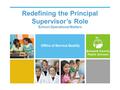 Redefining the Principal Supervisor’s Role School Operational Matters Office of Service Quality.