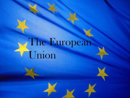 The European Union.  A cooperation between 27 countries in Europe?  A peace project?  A wall shutting the rest of the world out?  An opportunity to.