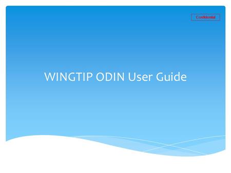 Confidential WINGTIP ODIN User Guide. Confidential  Run the Odin3 v3.09.5  Connect with the Gear Fit (Target should be download mode)  Connect PC with.