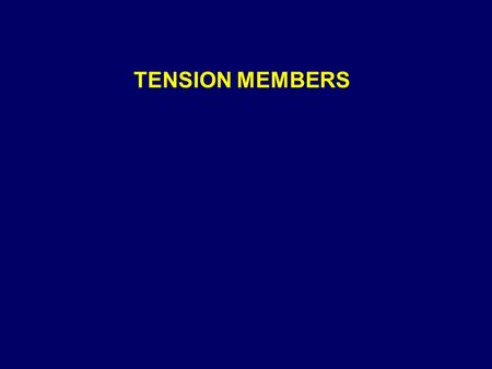 TENSION MEMBERS.