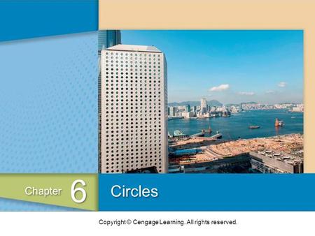 Copyright © Cengage Learning. All rights reserved. Circles 6 6 Chapter.