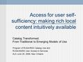 Access for user self- sufficiency: making rich local content intuitively available Catalog Transformed: From Traditional to Emerging Models of Use Program.