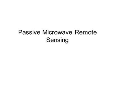 Passive Microwave Remote Sensing