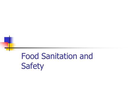 Food Sanitation and Safety. Kitchen Safety Burns and Scalds - Use appropriate size of pans on burners - turn pot handles in -use microwavable containers.