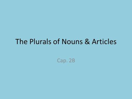 The Plurals of Nouns & Articles