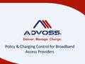 Policy & Charging Control for Broadband Access Providers.