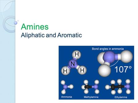 Amines Aliphatic and Aromatic. General Methods yielding mixture of Amines 1. By reacting alkyl halides with ammonia: Substrate: Alkyl halide Reactant: