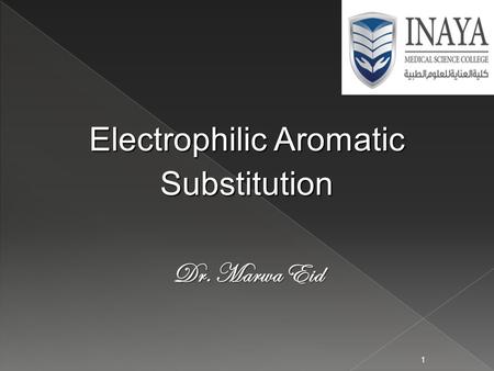 Electrophilic Aromatic Substitution Dr. Marwa Eid 1.