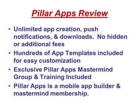 Pillar Apps Review Unlimited app creation, push notifications, & downloads. No hidden or additional fees Hundreds of App Templates included for easy customization.