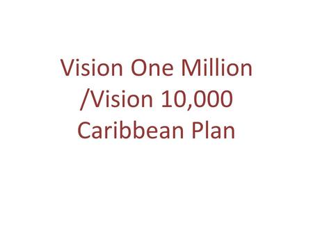 Vision One Million /Vision 10,000 Caribbean Plan.