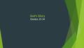 God’s Glory Exodus 33-34. Exodus chapter 33 14 The L ORD replied, “I will personally [My Presence will] go with you, Moses, and I will give you rest-everything.