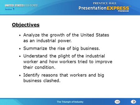 Chapter 25 Section 1 The Cold War Begins Section 1 The Triumph of Industry Analyze the growth of the United States as an industrial power. Summarize the.