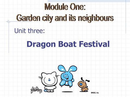 Unit three: Dragon Boat Festival Mid-autumn Festival September look at the beautiful moon eat mooncakes.