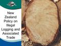 New Zealand Policy on Illegal Logging and Associated Trade.