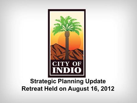 Strategic Planning Update Retreat Held on August 16, 2012.