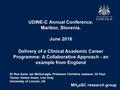 UDINE-C Annual Conference. Maribor, Slovenia. June 2016 Delivery of a Clinical Academic Career Programme: A Collaborative Approach - an example from England.