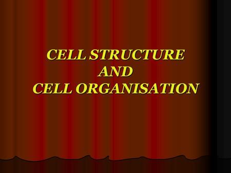 CELL STRUCTURE AND CELL ORGANISATION. UNDERSTANDING CELL STRUCTURE AND FUNCTION LEARNING OUTCOMES A student is able to: –Identify the cellular components.