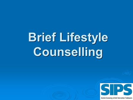 Brief Lifestyle Counselling. Behaviour Change  Why don’t you believe someone when they say they are never drinking again?  What behaviour change work.