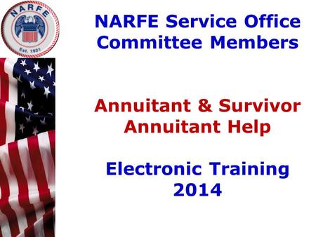 NARFE Service Office Committee Members Annuitant & Survivor Annuitant Help Electronic Training 2014.