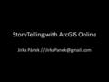 StoryTelling with ArcGIS Online Jirka Pánek //