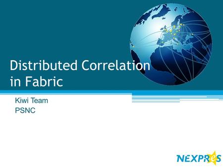 Distributed Correlation in Fabric Kiwi Team PSNC.