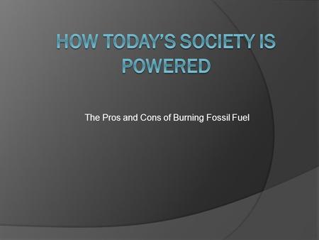 The Pros and Cons of Burning Fossil Fuel. Coal Power  The combustion of coal in a steam engine releases a substantial amount of carbon in the air which.