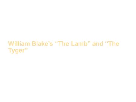 William Blake’s “The Lamb” and “The Tyger”