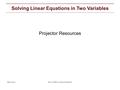 © 2011 MARS University of NottinghamBeta Version Projector resources: Solving Linear Equations in Two Variables Projector Resources.