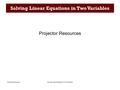 Solving Linear Equations in Two VariablesProjector Resources Solving Linear Equations in Two Variables Projector Resources.