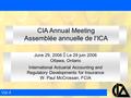 June 29, 2006  Le 29 juin 2006 Ottawa, Ontario International Actuarial Accounting and Regulatory Developments for Insurance W. Paul McCrossan, FCIA Val-4.