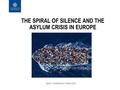 THE SPIRAL OF SILENCE AND THE ASYLUM CRISIS IN EUROPE BENGT JOHANSSON & TOMAS ODÉN.