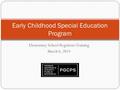 Elementary School Registrars Training March 6, 2014 Early Childhood Special Education Program.