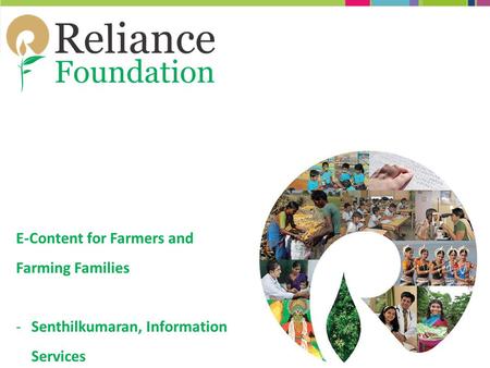 E-Content for Farmers and Farming Families -Senthilkumaran, Information Services.