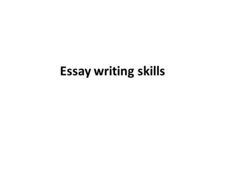 Essay writing skills. To get B-A* in an essay you are required to demonstrate ‘sophistication’ in your writing and develop ‘impressive’ interpretations.