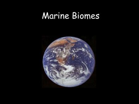 Marine Biomes. 2 Types of Marine Biomes Freshwater –Rivers and Streams –Lakes and Ponds Saltwater –Ocean –Estuaries.