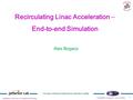 Operated by JSA for the U.S. Department of Energy Thomas Jefferson National Accelerator Facility Alex Bogacz 1 Recirculating Linac Acceleration  End-to-end.
