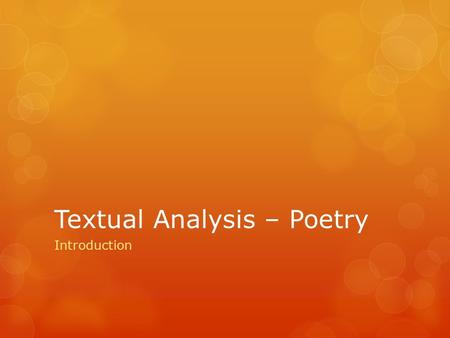 Textual Analysis – Poetry Introduction. Reasoning  As with the National 5 course you are required to learn about a recognised Scottish writer and their.