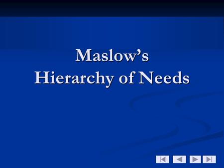 Maslow’s Hierarchy of Needs. 2 A person does not feel a higher need until the needs of the current level have been satisfied A person does not feel a.