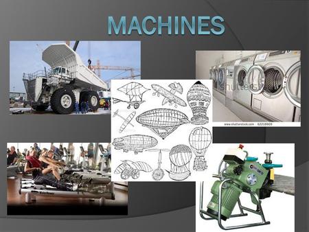 They are made with FEW or no moving parts. WHEEL & AXLE SCREW WEDGE INCLINED PLANE PULLEY LEVERGEAR.