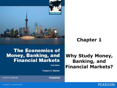 Why Study Money, Banking, and Financial Markets?