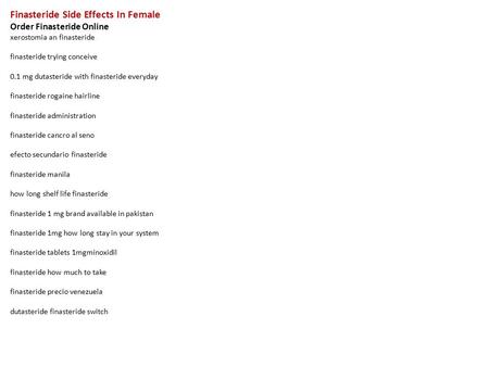 Finasteride Side Effects In Female Order Finasteride Online xerostomia an finasteride finasteride trying conceive 0.1 mg dutasteride with finasteride everyday.