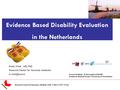 Evidence Based Disability Evaluation in the Netherlands Haije Wind, MD, PhD Research Center for Insurance Medicine Coronel Institute of Occupational.