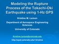 Modeling the Rupture Process of the Tokachi-Oki Earthquake using 1-Hz GPS Kristine M. Larson Department of Aerospace Engineering Sciences University of.