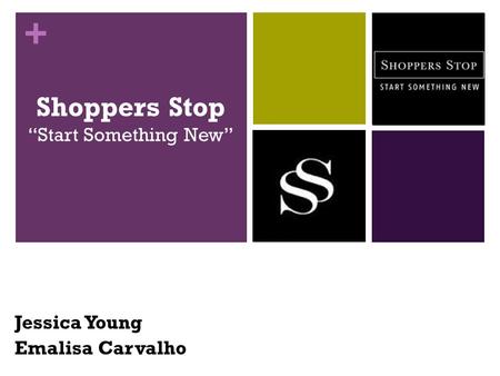 + Shoppers Stop “Start Something New” Jessica Young Emalisa Carvalho.