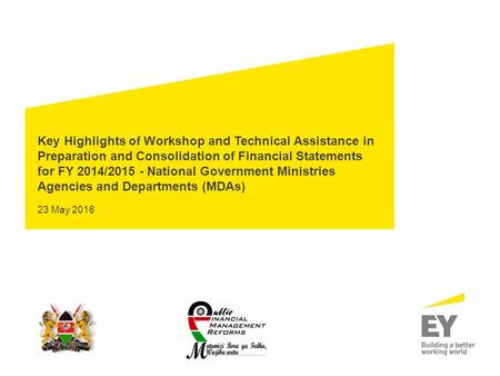 Key Highlights of Workshop and Technical Assistance in Preparation and Consolidation of Financial Statements for FY 2014/2015 - National Government Ministries.